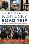 Cover image of My Old Kentucky Road Trip: Historic Destinations and Natural Wonders